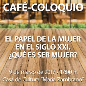 Café-Coloquio: El papel de La Mujer en el Siglo XXI