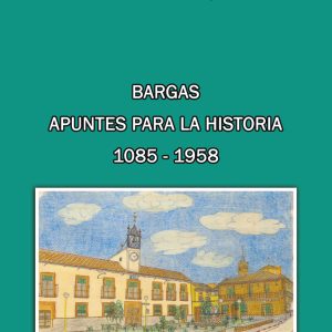 Presentación del libro “Bargas. Apuntes para la Historia 1085-1958”