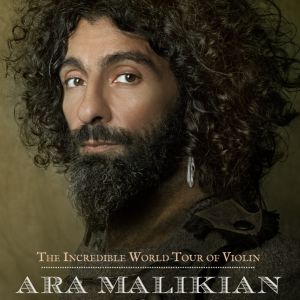 Ara Malikian – The Incredible World Tour of Violin