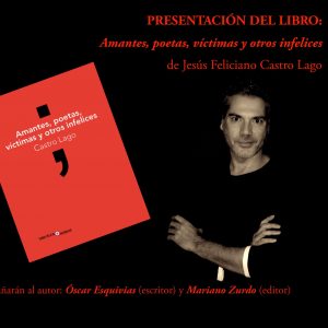 Presentación del libro: «Amantes, poetas, víctimas y otros infelices» de Jesús Feliciano Castro Lago