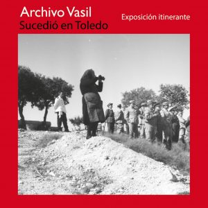 Exposición fotográfica: Archivo Vasil – «Sucedió en Toledo»